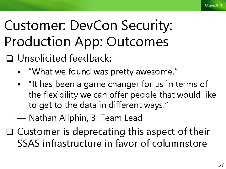 Customer: Dev. Con Security: Production App: Outcomes q Unsolicited feedback: § “What we found