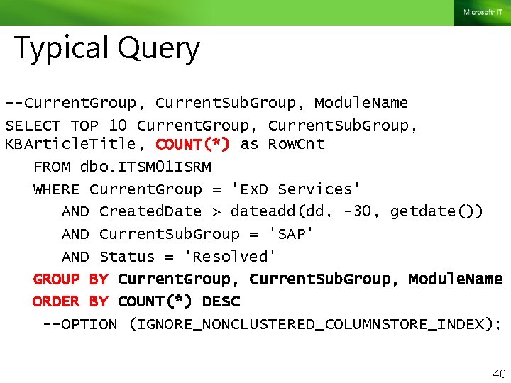 Typical Query --Current. Group, Current. Sub. Group, Module. Name SELECT TOP 10 Current. Group,