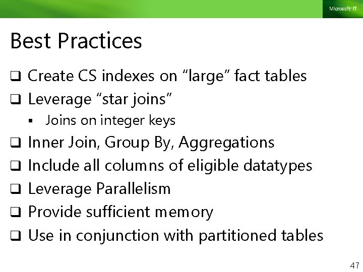 Best Practices q Create CS indexes on “large” fact tables q Leverage “star joins”