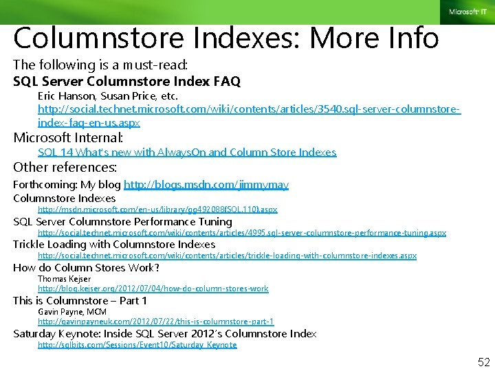 Columnstore Indexes: More Info The following is a must-read: SQL Server Columnstore Index FAQ