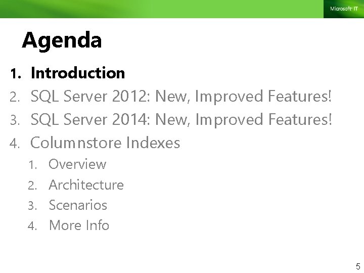Agenda 1. Introduction 2. SQL Server 2012: New, Improved Features! 3. SQL Server 2014: