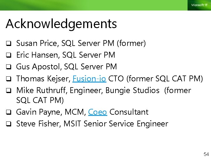 Acknowledgements q Susan Price, SQL Server PM (former) q Eric Hansen, SQL Server PM
