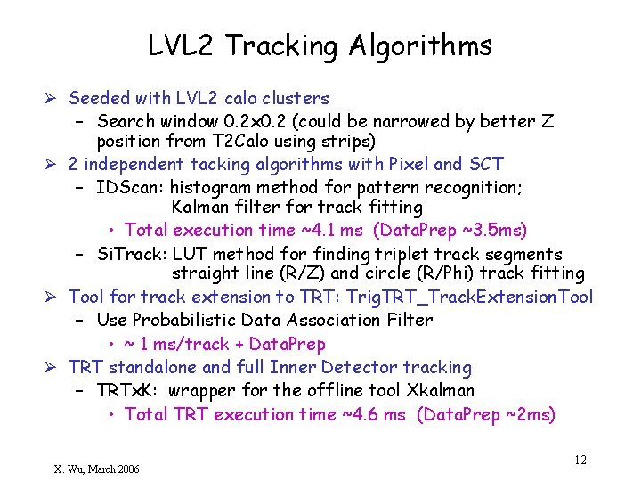 LVL 2 Tracking Algorithms Ø Seeded with LVL 2 calo clusters – Search window