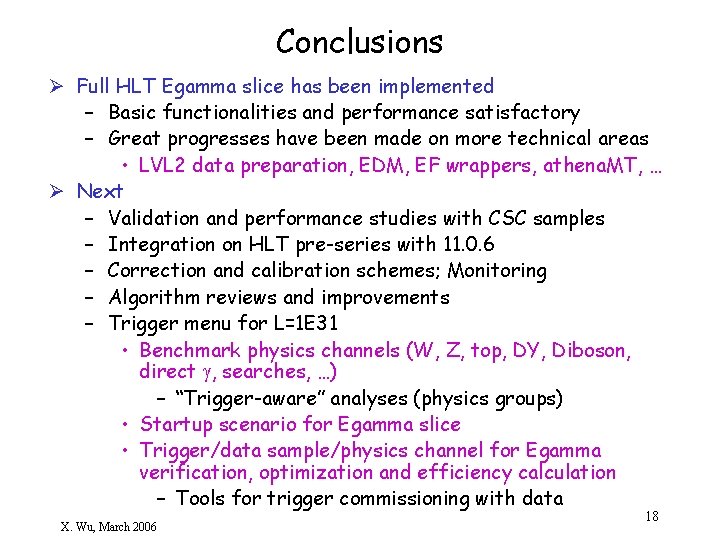 Conclusions Ø Full HLT Egamma slice has been implemented – Basic functionalities and performance