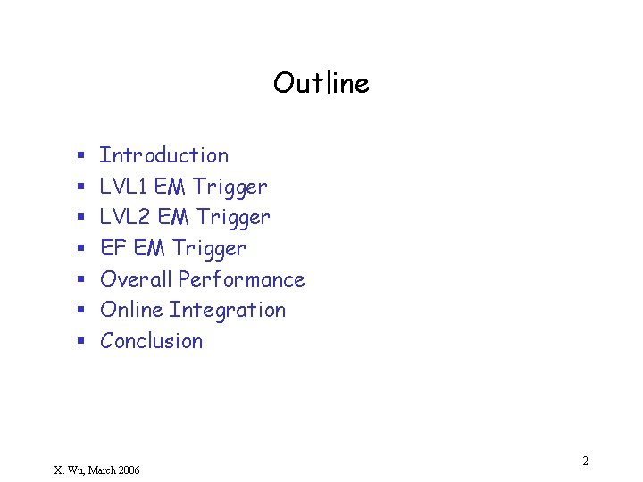 Outline § § § § Introduction LVL 1 EM Trigger LVL 2 EM Trigger