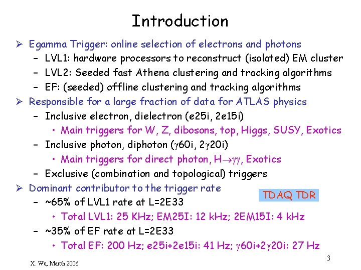 Introduction Ø Egamma Trigger: online selection of electrons and photons – LVL 1: hardware