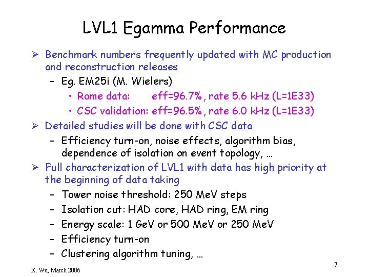 LVL 1 Egamma Performance Ø Benchmark numbers frequently updated with MC production and reconstruction