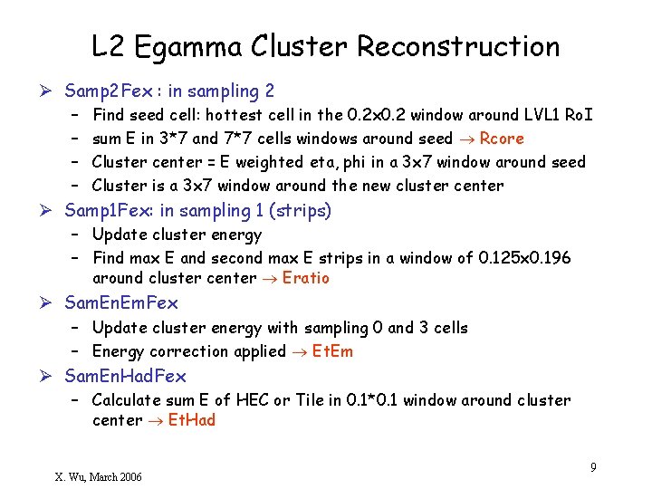 L 2 Egamma Cluster Reconstruction Ø Samp 2 Fex : in sampling 2 –