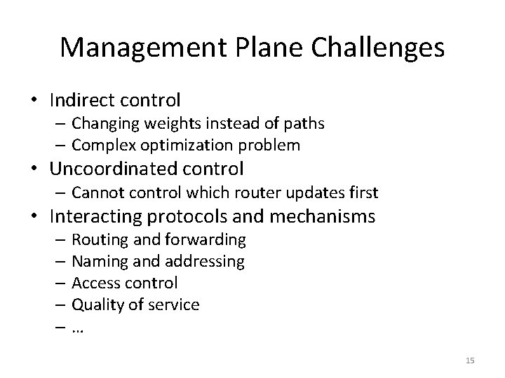 Management Plane Challenges • Indirect control – Changing weights instead of paths – Complex