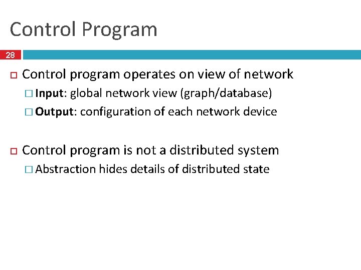 Control Program 28 Control program operates on view of network � Input: global network