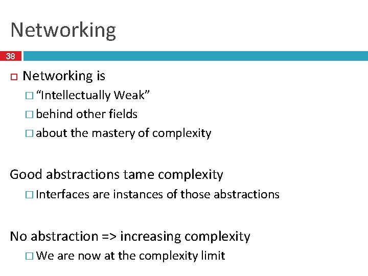 Networking 38 Networking is � “Intellectually Weak” � behind other fields � about the