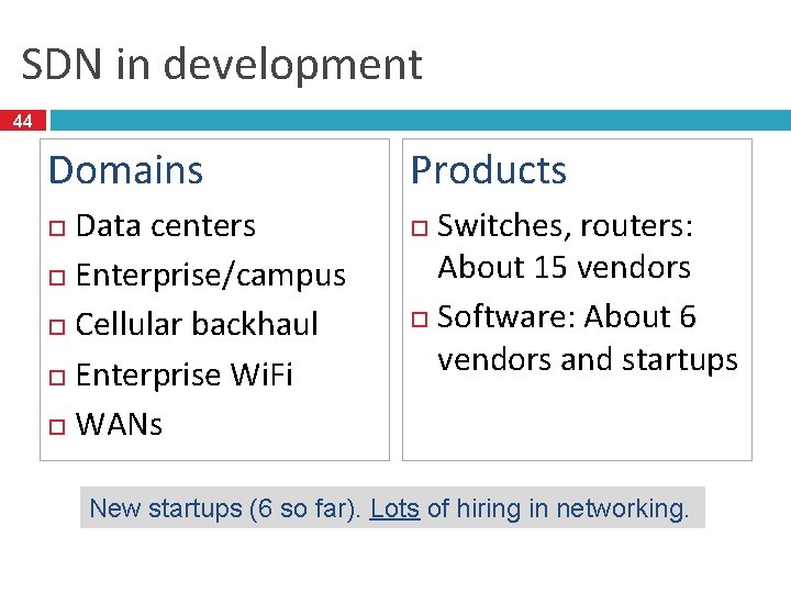 SDN in development 44 Domains Data centers Enterprise/campus Cellular backhaul Enterprise Wi. Fi WANs