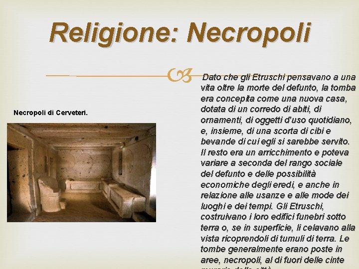 Religione: Necropoli di Cerveteri. Dato che gli Etruschi pensavano a una vita oltre la
