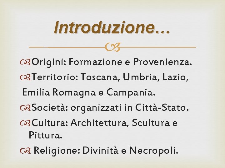 Introduzione… Origini: Formazione e Provenienza. Territorio: Toscana, Umbria, Lazio, Emilia Romagna e Campania. Società: