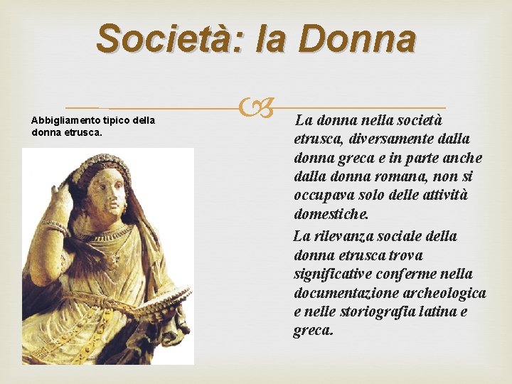 Società: la Donna Abbigliamento tipico della donna etrusca. La donna nella società etrusca, diversamente