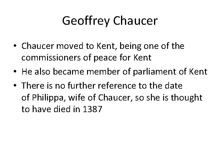 Geoffrey Chaucer • Chaucer moved to Kent, being one of the commissioners of peace