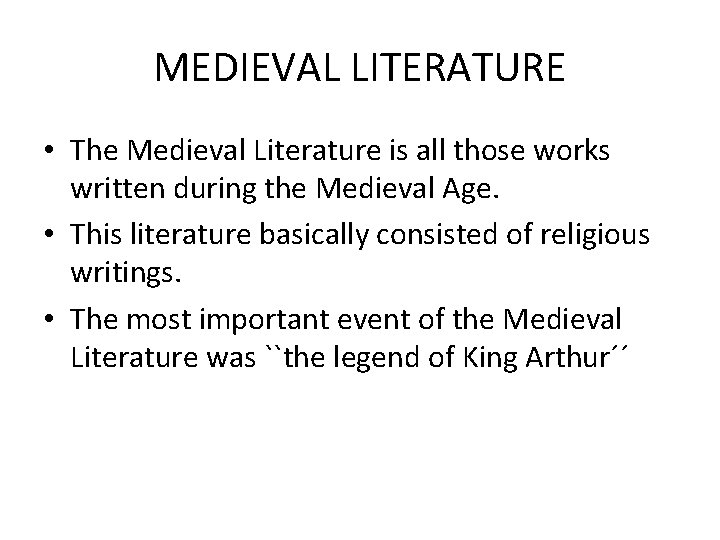 MEDIEVAL LITERATURE • The Medieval Literature is all those works written during the Medieval