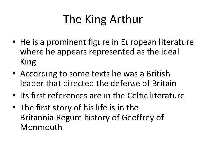 The King Arthur • He is a prominent figure in European literature where he
