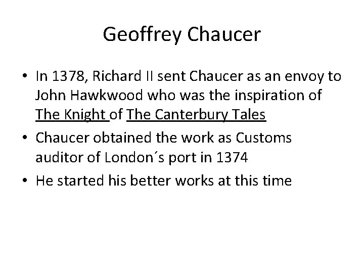 Geoffrey Chaucer • In 1378, Richard II sent Chaucer as an envoy to John