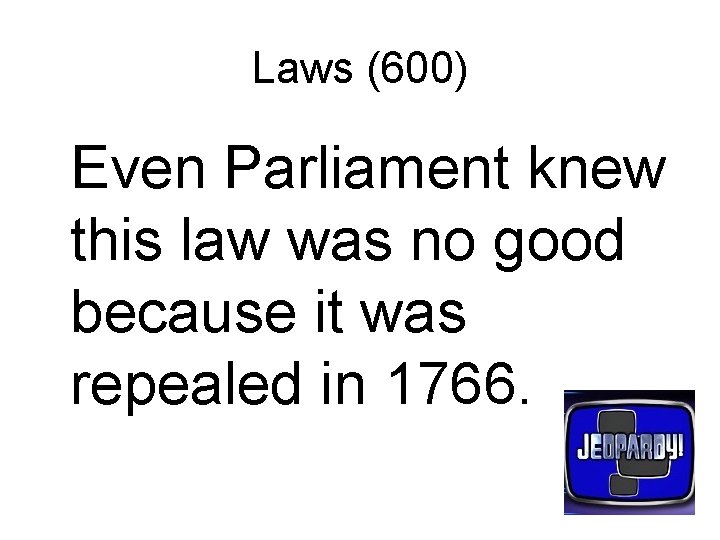 Laws (600) Even Parliament knew this law was no good because it was repealed