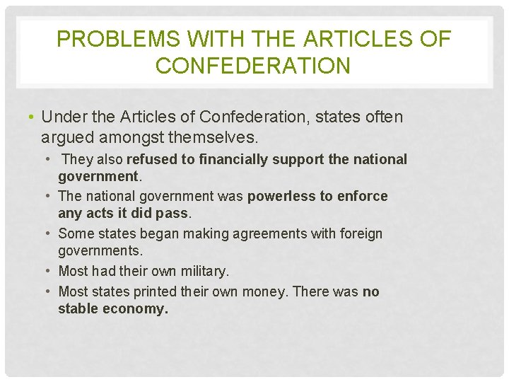 PROBLEMS WITH THE ARTICLES OF CONFEDERATION • Under the Articles of Confederation, states often