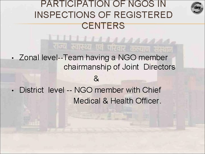 PARTICIPATION OF NGOS IN INSPECTIONS OF REGISTERED CENTERS • • Zonal level--Team having a