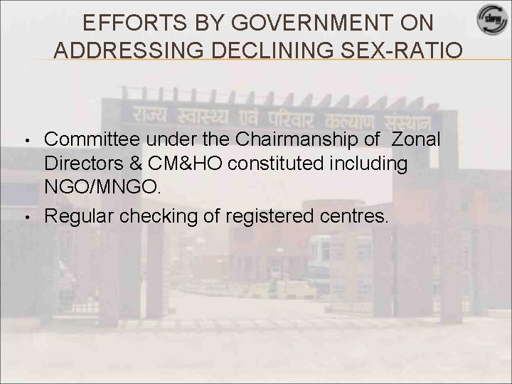 EFFORTS BY GOVERNMENT ON ADDRESSING DECLINING SEX-RATIO • • Committee under the Chairmanship of