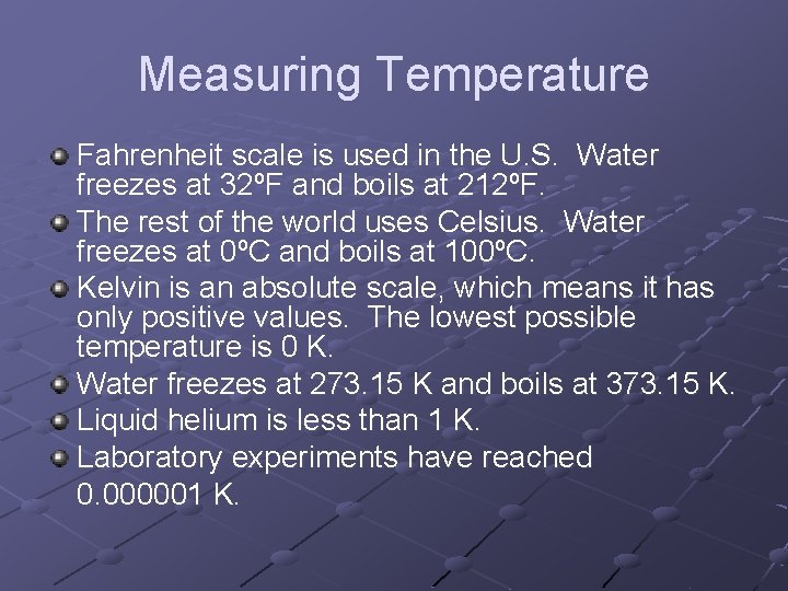 Measuring Temperature Fahrenheit scale is used in the U. S. Water freezes at 32ºF