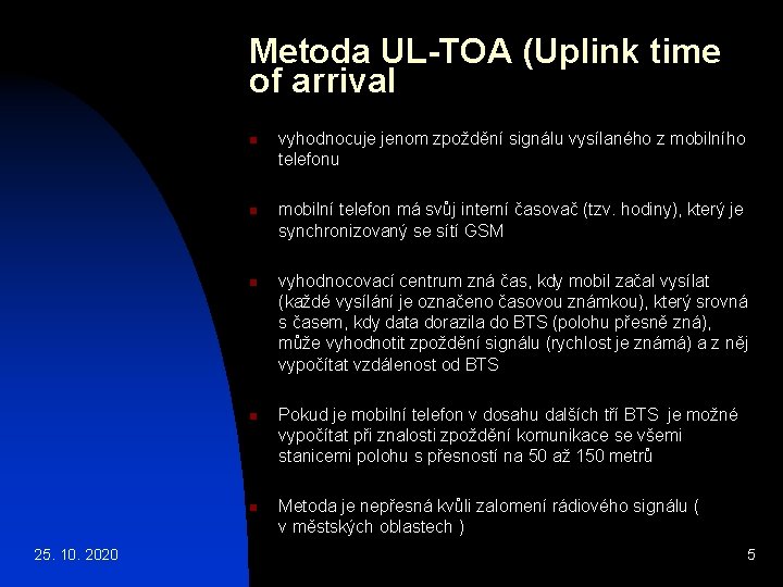 Metoda UL-TOA (Uplink time of arrival n n n 25. 10. 2020 vyhodnocuje jenom