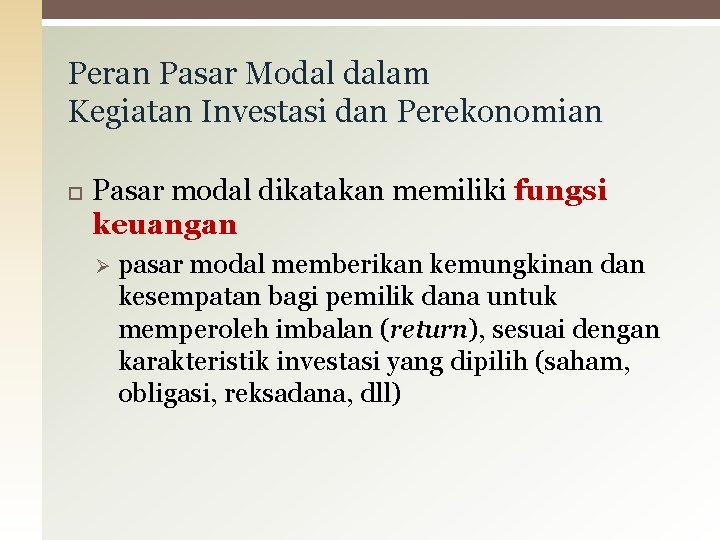 Peran Pasar Modal dalam Kegiatan Investasi dan Perekonomian Pasar modal dikatakan memiliki fungsi keuangan