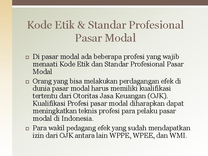 Kode Etik & Standar Profesional Pasar Modal Di pasar modal ada beberapa profesi yang