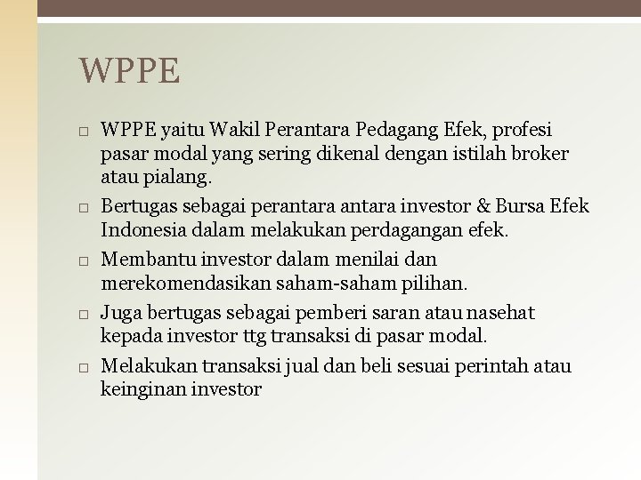 WPPE WPPE yaitu Wakil Perantara Pedagang Efek, profesi pasar modal yang sering dikenal dengan