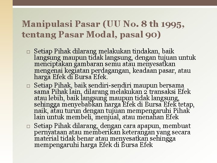 Manipulasi Pasar (UU No. 8 th 1995, tentang Pasar Modal, pasal 90) Setiap Pihak