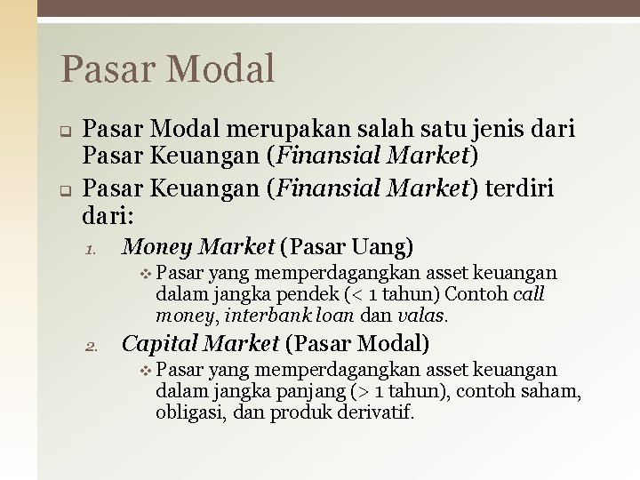 Pasar Modal q q Pasar Modal merupakan salah satu jenis dari Pasar Keuangan (Finansial