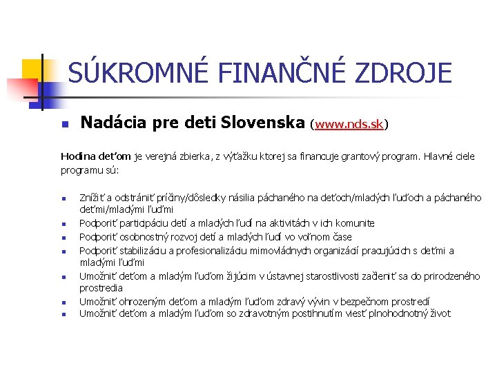 SÚKROMNÉ FINANČNÉ ZDROJE n Nadácia pre deti Slovenska (www. nds. sk) Hodina deťom je