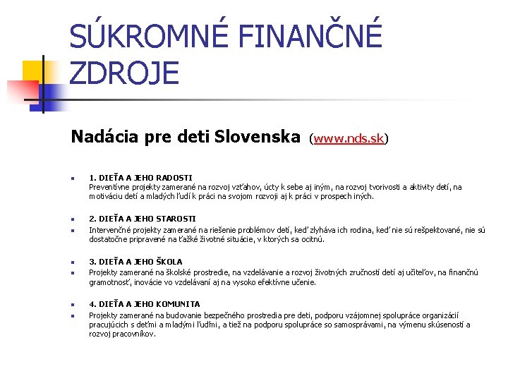 SÚKROMNÉ FINANČNÉ ZDROJE Nadácia pre deti Slovenska n n n n (www. nds. sk)