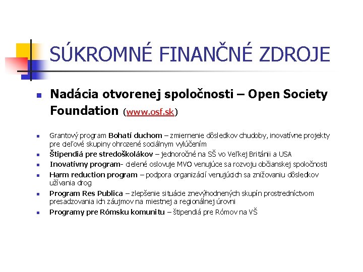 SÚKROMNÉ FINANČNÉ ZDROJE n n n n Nadácia otvorenej spoločnosti – Open Society Foundation