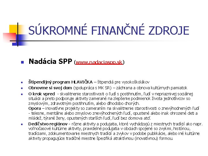 SÚKROMNÉ FINANČNÉ ZDROJE n n n Nadácia SPP (www. nadaciaspp. sk) Štipendijný program HLAVIČKA