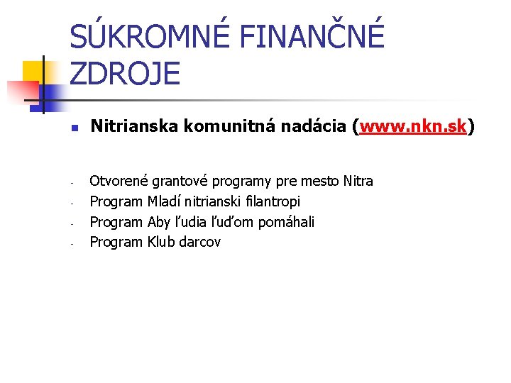 SÚKROMNÉ FINANČNÉ ZDROJE n - Nitrianska komunitná nadácia (www. nkn. sk) Otvorené grantové programy