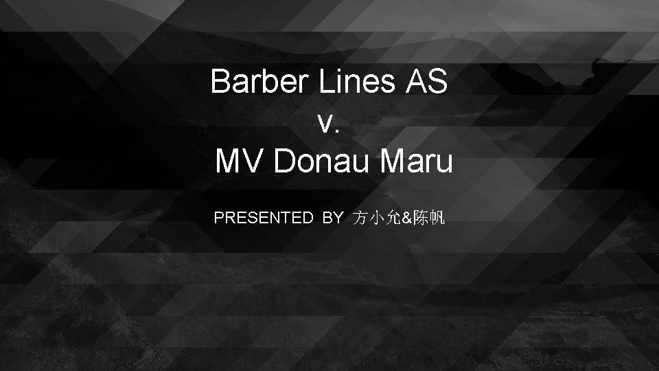 Barber Lines AS v. MV Donau Maru PRESENTED BY 方小允&陈帆 