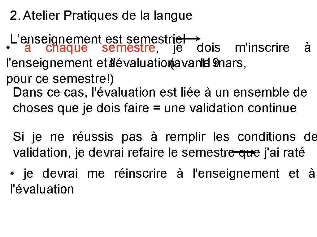 2. Atelier Pratiques de la langue L’enseignement est semestriel • à chaque semestre, je