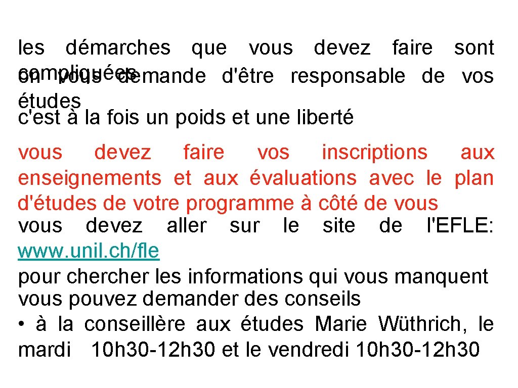 les démarches que vous devez faire sont compliquées on vous demande d'être responsable de