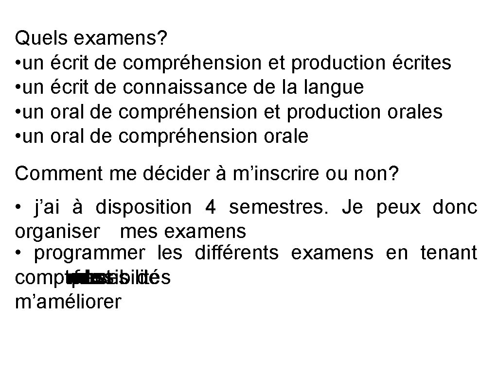 Quels examens? • un écrit de compréhension et production écrites • un écrit de