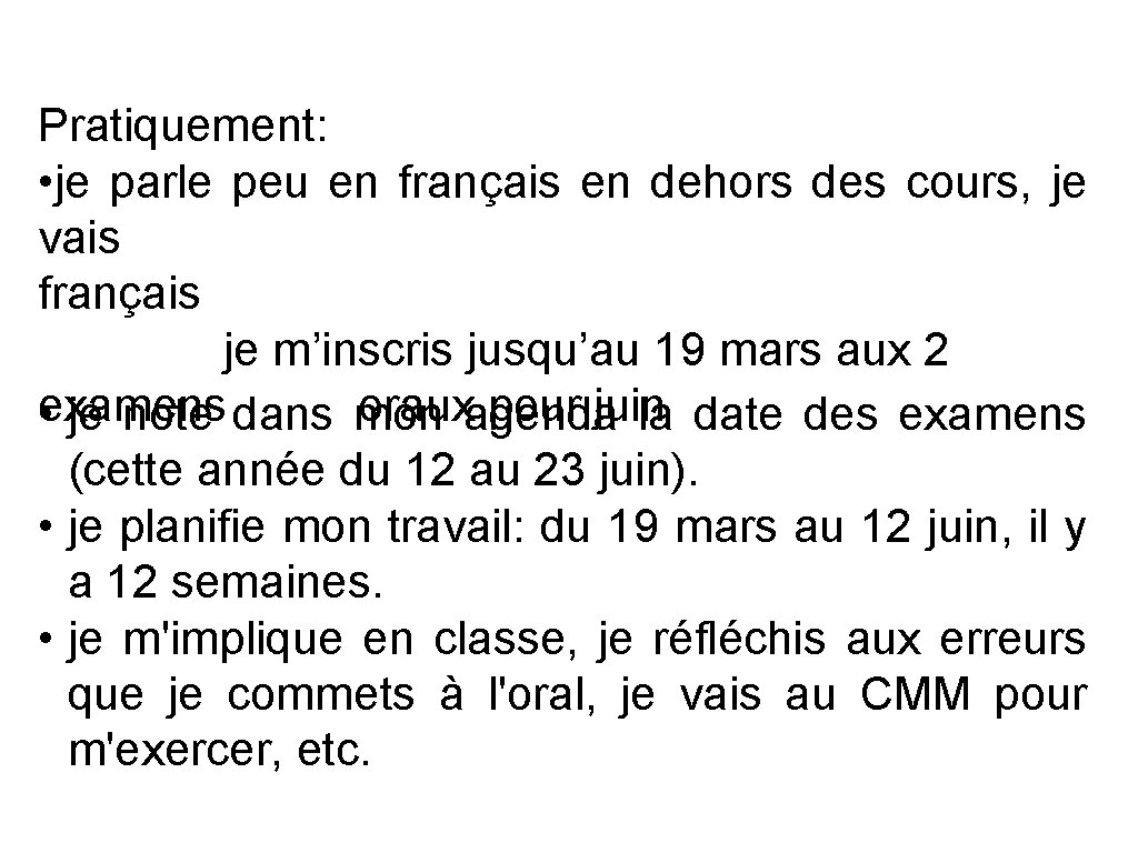 Pratiquement: • je parle peu en français en dehors des cours, je vais français