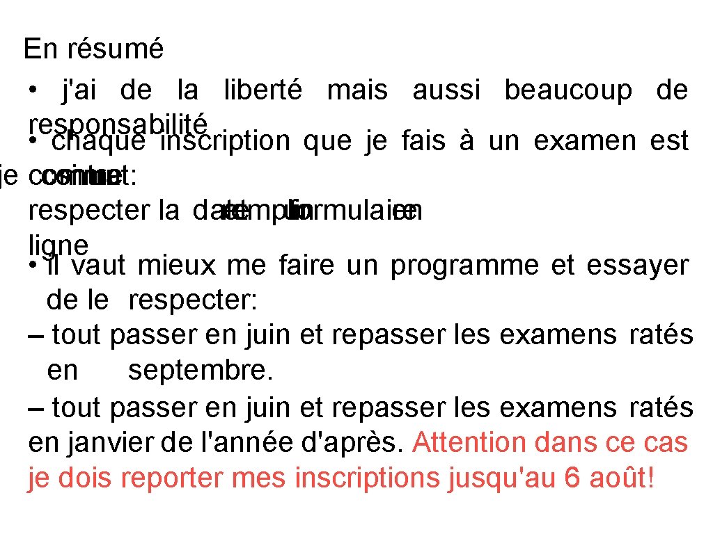 En résumé • j'ai de la liberté mais aussi beaucoup de responsabilité • chaque