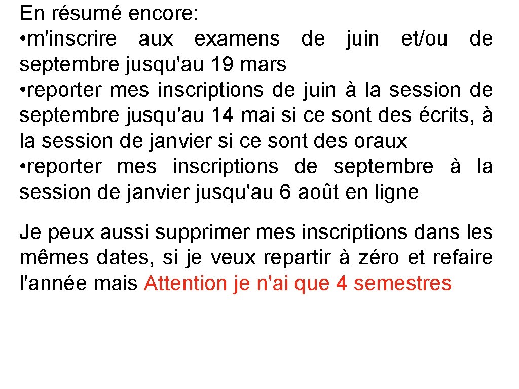 En résumé encore: • m'inscrire aux examens de juin et/ou de septembre jusqu'au 19