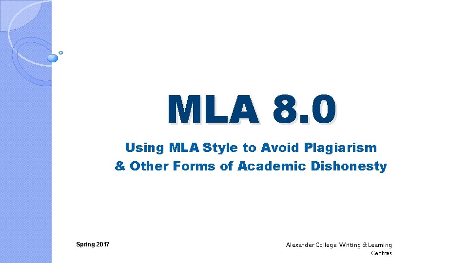 MLA 8. 0 Using MLA Style to Avoid Plagiarism & Other Forms of Academic