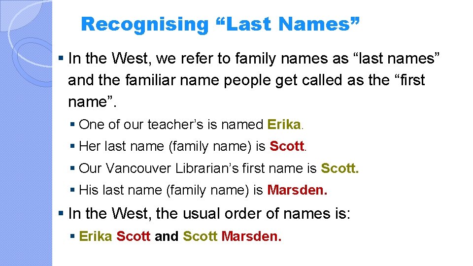 Recognising “Last Names” § In the West, we refer to family names as “last