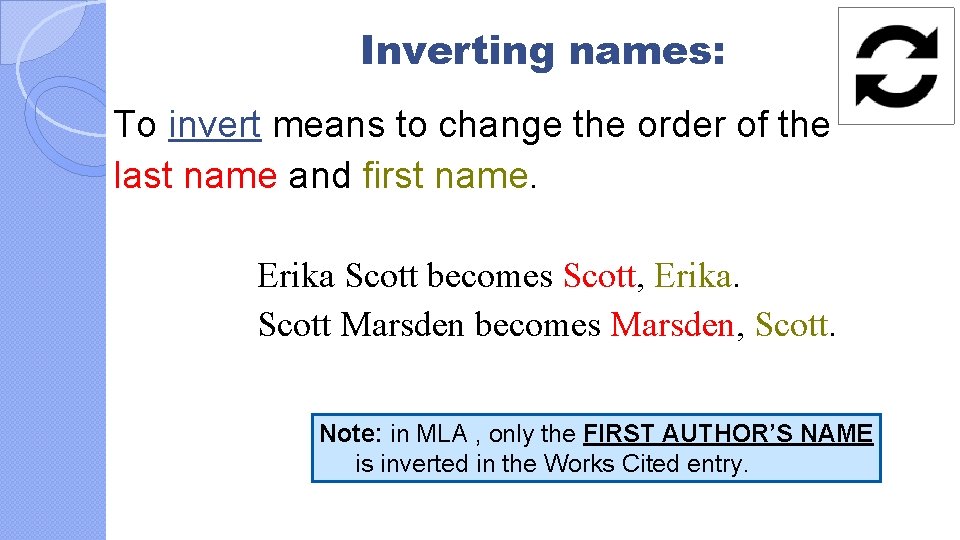Inverting names: To invert means to change the order of the last name and