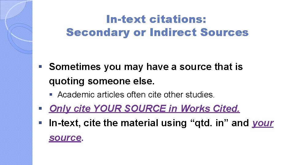 In-text citations: Secondary or Indirect Sources § Sometimes you may have a source that